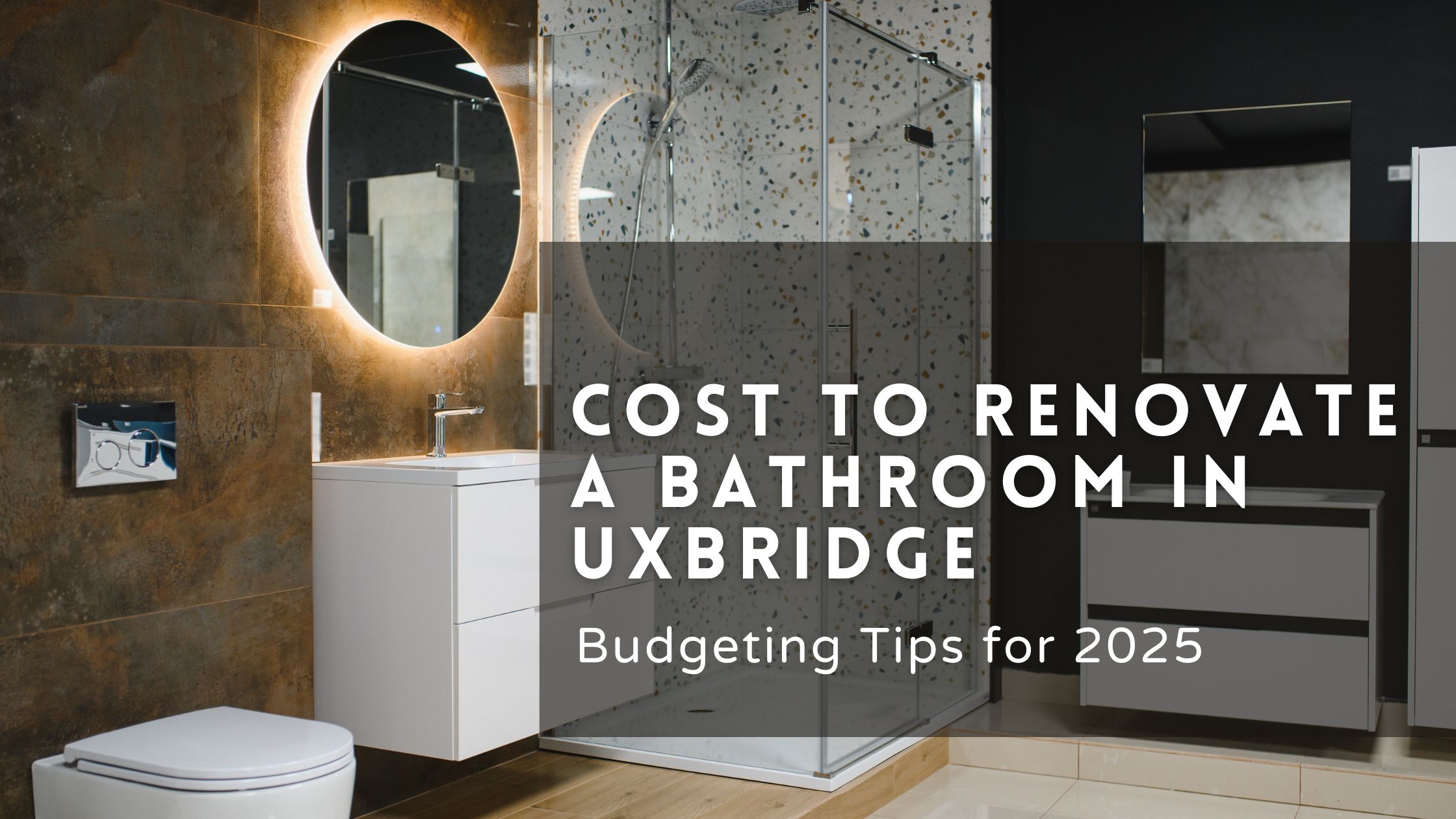 Modern renovated bathroom with glass shower, vanity, and lighting representing cost to renovate a bathroom in Uxbridge with budgeting tips 2025.