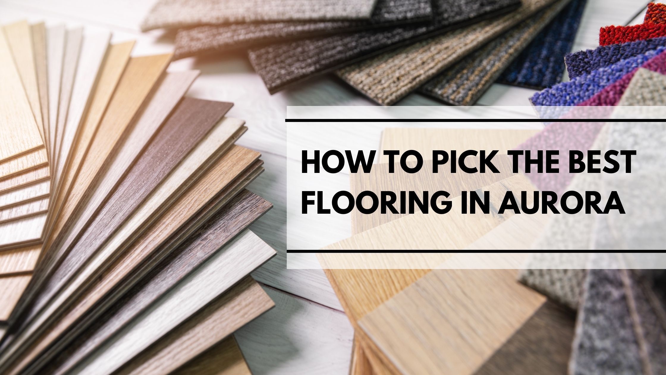 Flooring material samples including hardwood, vinyl, laminate, and carpet – visual guide for How to Pick the Best Flooring in Aurora renovations.