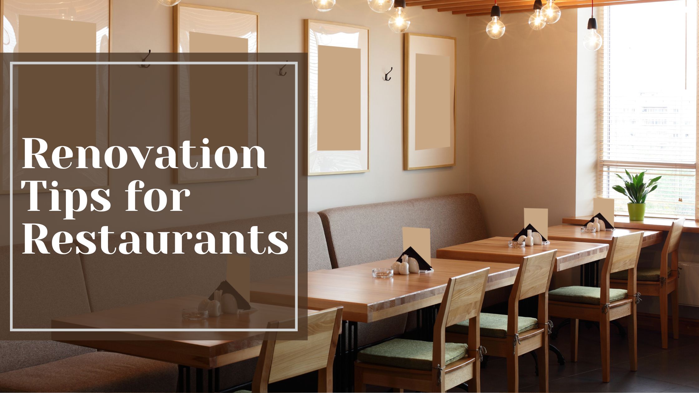 Renovation Tips for Restaurants featuring modern dining space with wooden tables, cozy seating, stylish lighting, and clean minimalist design.